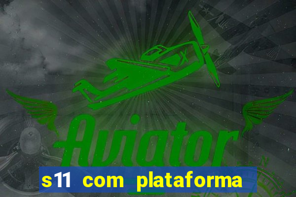 s11 com plataforma de jogos